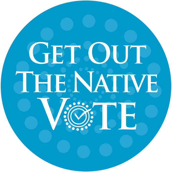 Get Out The Native Vote!